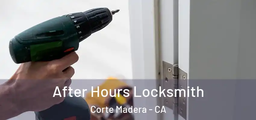  After Hours Locksmith Corte Madera - CA