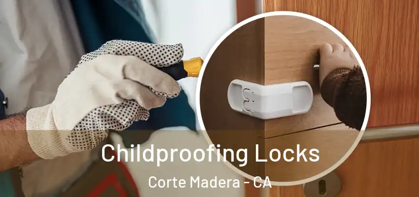  Childproofing Locks Corte Madera - CA