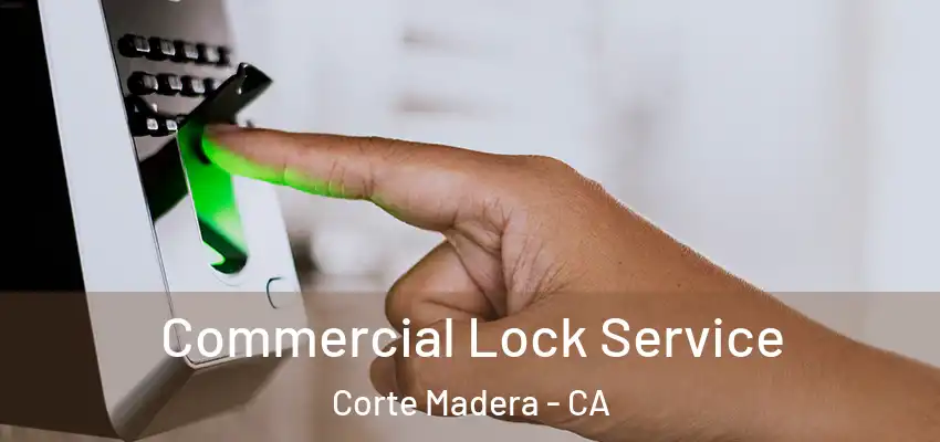 Commercial Lock Service Corte Madera - CA