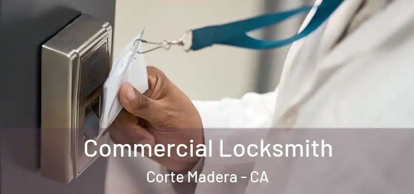  Commercial Locksmith Corte Madera - CA