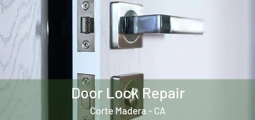  Door Lock Repair Corte Madera - CA