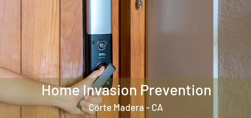  Home Invasion Prevention Corte Madera - CA