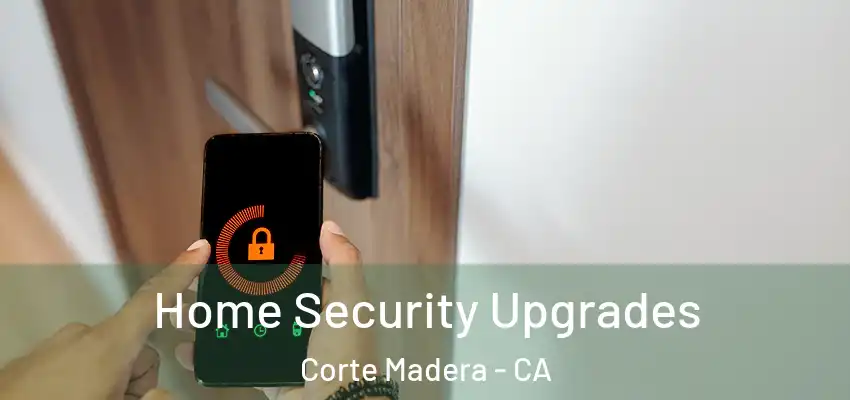  Home Security Upgrades Corte Madera - CA