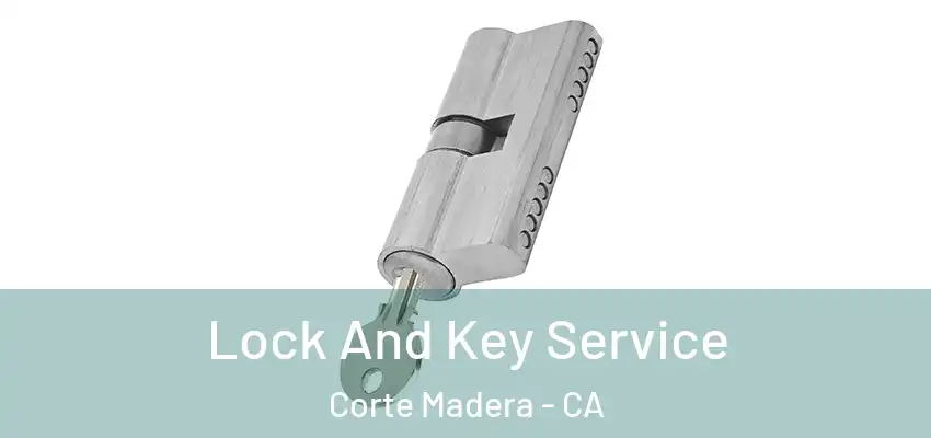  Lock And Key Service Corte Madera - CA