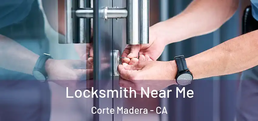  Locksmith Near Me Corte Madera - CA