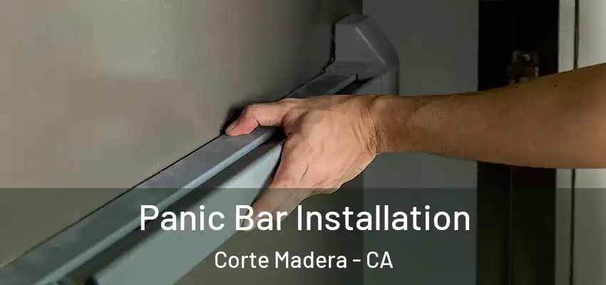  Panic Bar Installation Corte Madera - CA