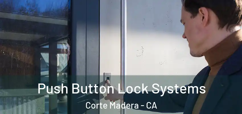  Push Button Lock Systems Corte Madera - CA