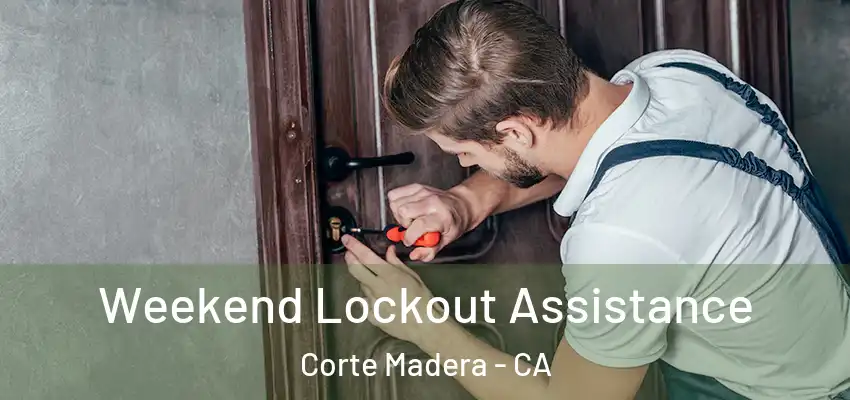  Weekend Lockout Assistance Corte Madera - CA